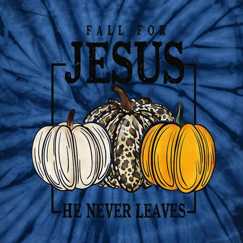 Fall for Jesus He Never Leaves Christian Faith Jesus Autumn Tie-Dye T-Shirt