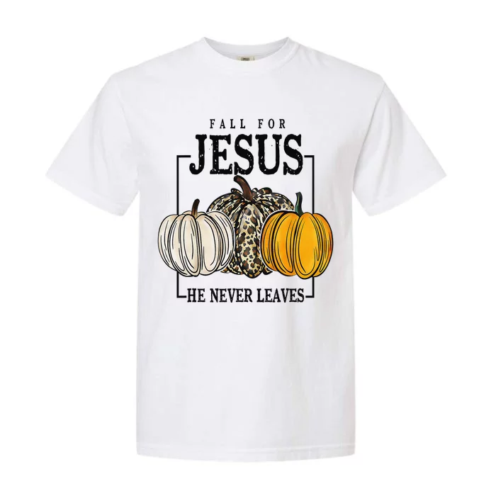 Fall for Jesus He Never Leaves Christian Faith Jesus Autumn Garment-Dyed Heavyweight T-Shirt