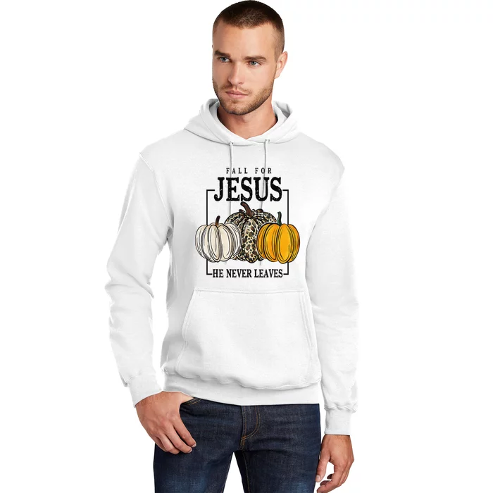 Fall for Jesus He Never Leaves Christian Faith Jesus Autumn Hoodie