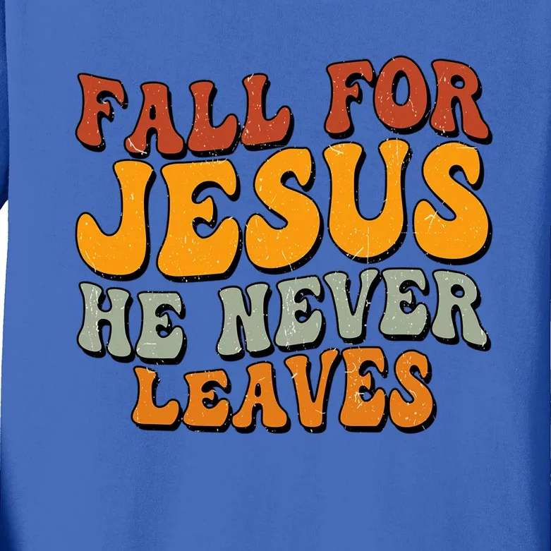 Fall For Jesus He Never Leaves Christian Faith Thanksgiving Gift Kids Long Sleeve Shirt