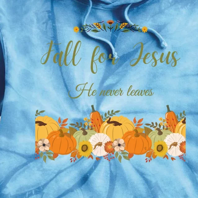 Fall For Jesus He Never Leaves Sweatshirt Fall Sweatshirt Sweatshirt For Wo J Tie Dye Hoodie