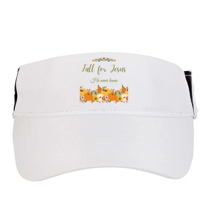 Fall For Jesus He Never Leaves Sweatshirt Fall Sweatshirt Sweatshirt For Wo J Adult Drive Performance Visor