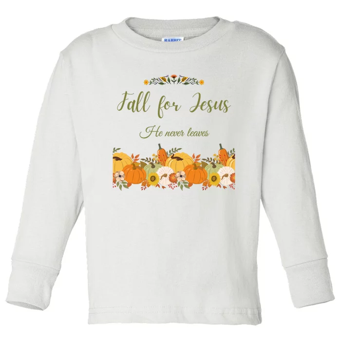 Fall For Jesus He Never Leaves Sweatshirt Fall Sweatshirt Sweatshirt For Wo J Toddler Long Sleeve Shirt