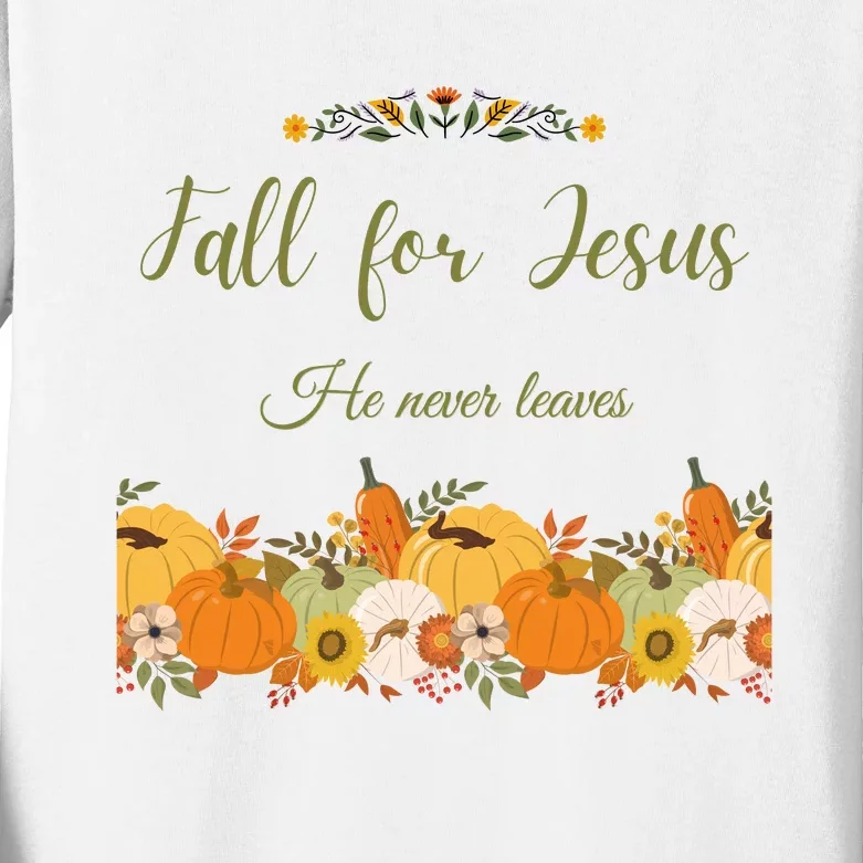 Fall For Jesus He Never Leaves Sweatshirt Fall Sweatshirt Sweatshirt For Wo J Kids Long Sleeve Shirt