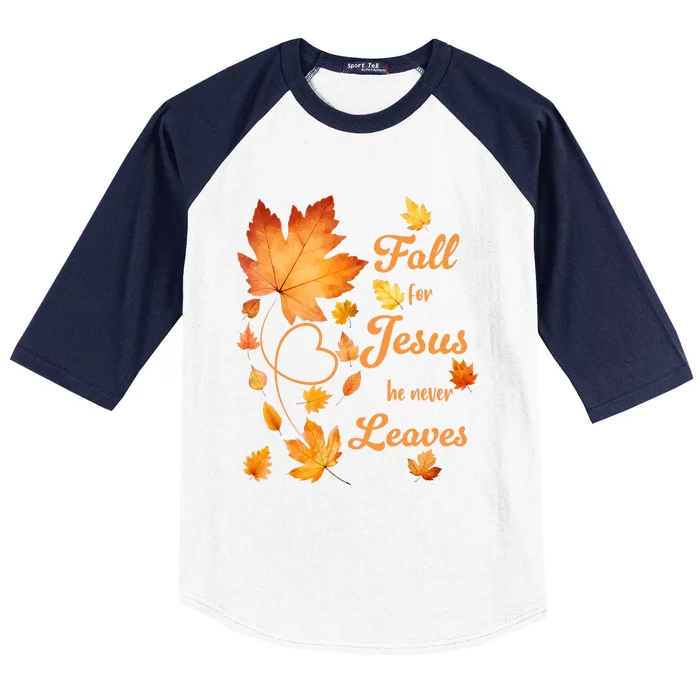 Fall For Jesus He Never Leave Beautiful Fall Leaves Baseball Sleeve Shirt