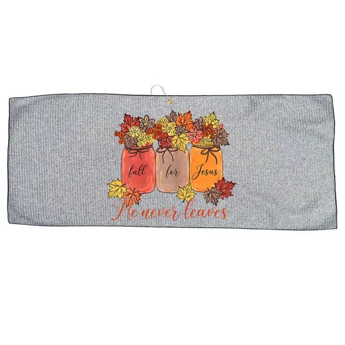 Fall For Jesus He Never Leaves Christian Lover Thanksgiving Gift Large Microfiber Waffle Golf Towel