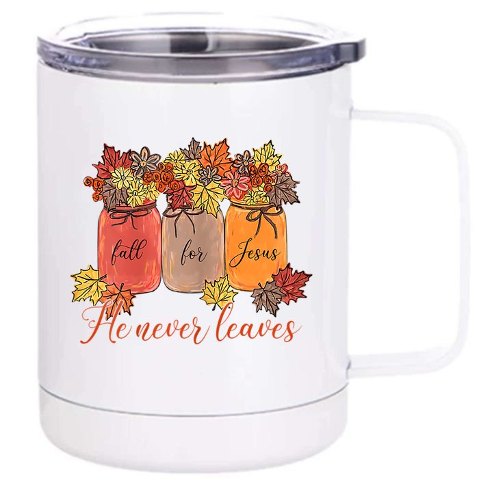 Fall For Jesus He Never Leaves Christian Lover Thanksgiving Gift Front & Back 12oz Stainless Steel Tumbler Cup