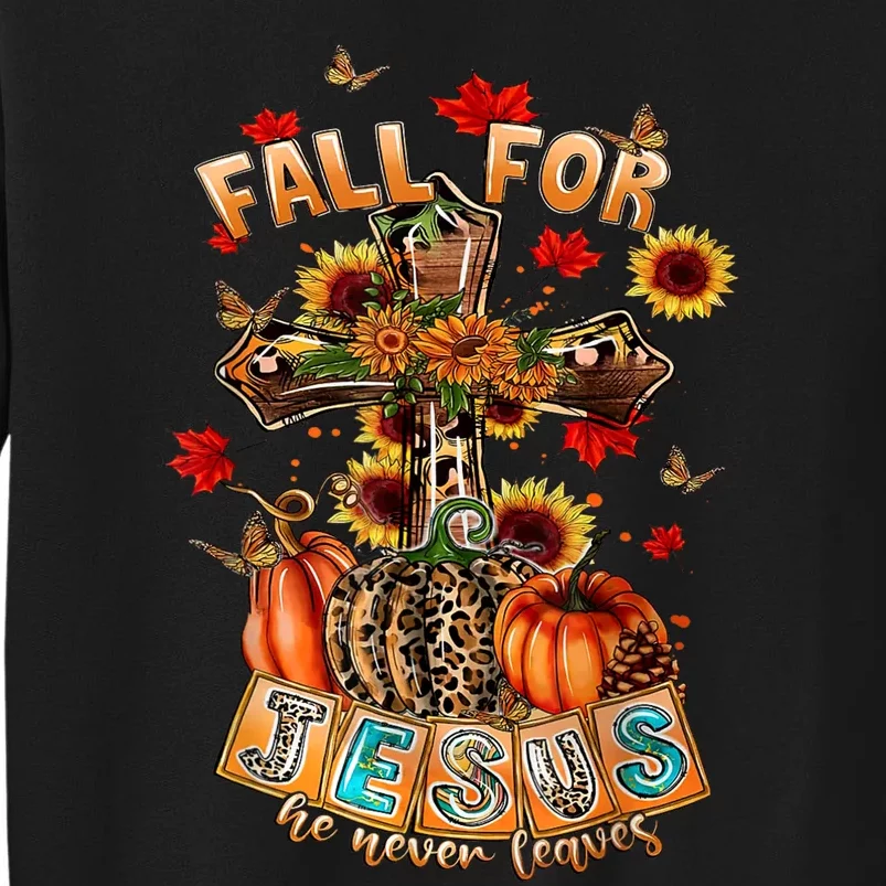 Fall For Jesus He Never Leaves Pumpkin Sunflower Christian Sweatshirt