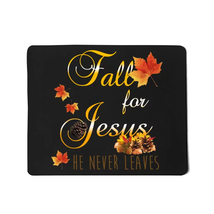 Fall For Jesus He Never Leaves Christian Autumn Season Mousepad