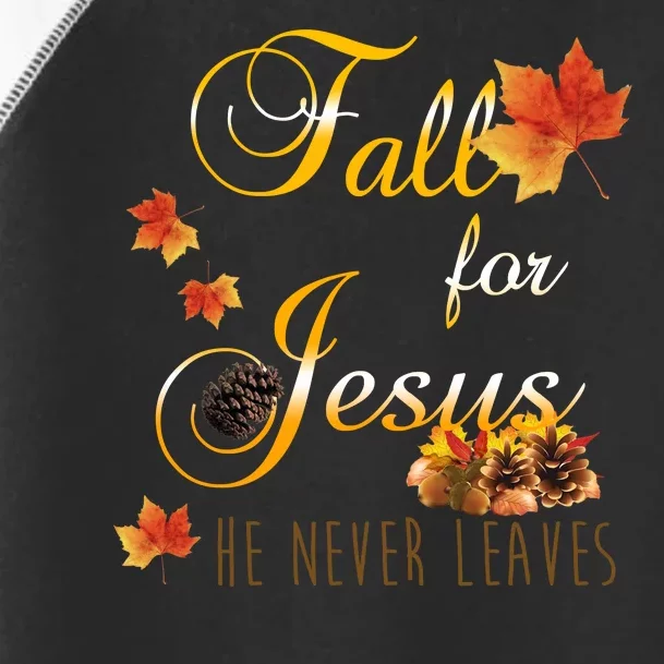 Fall For Jesus He Never Leaves Christian Autumn Season Toddler Fine Jersey T-Shirt