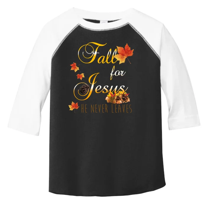 Fall For Jesus He Never Leaves Christian Autumn Season Toddler Fine Jersey T-Shirt