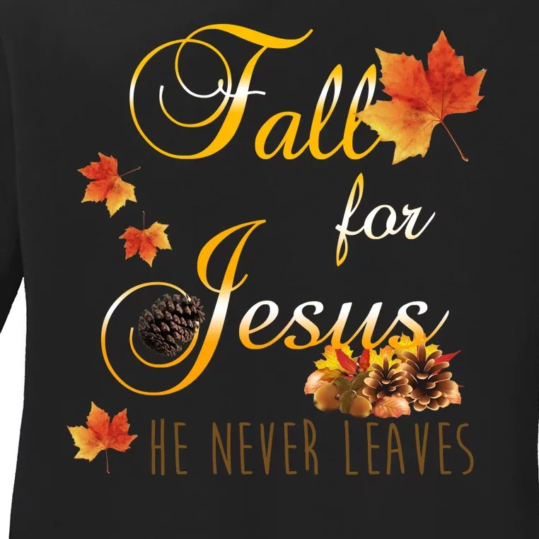 Fall For Jesus He Never Leaves Christian Autumn Season Ladies Long Sleeve Shirt