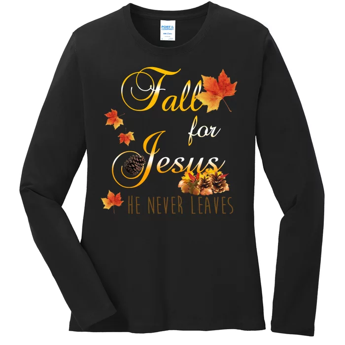 Fall For Jesus He Never Leaves Christian Autumn Season Ladies Long Sleeve Shirt