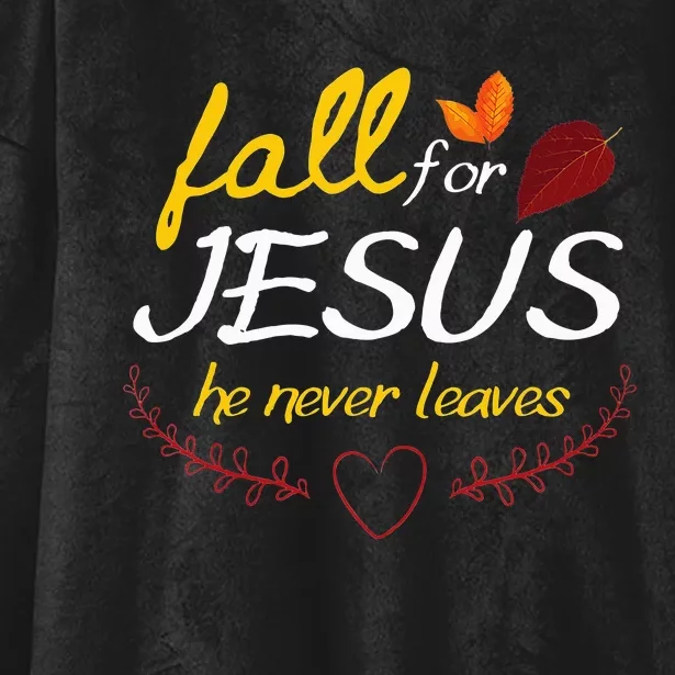 Fall For Jesus He Never Leaves Faith Leaves Thanksgiving Hooded Wearable Blanket