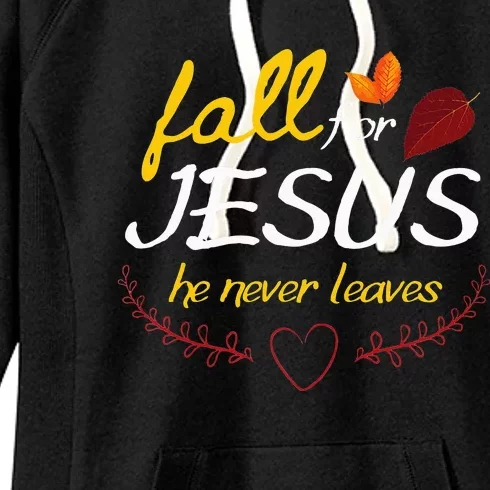 Fall For Jesus He Never Leaves Faith Leaves Thanksgiving Women's Fleece Hoodie