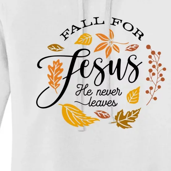 Fall For Jesus He Never Leaves God Women's Pullover Hoodie