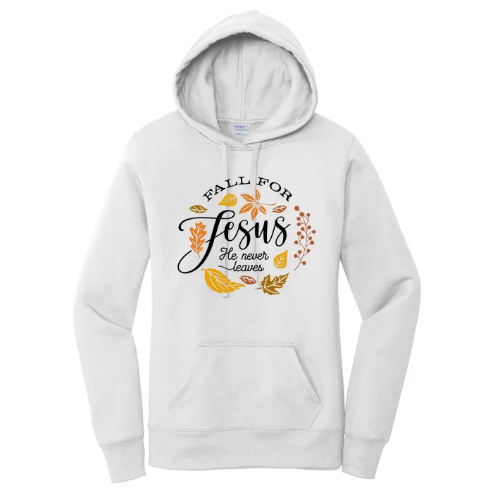 Fall For Jesus He Never Leaves God Women's Pullover Hoodie