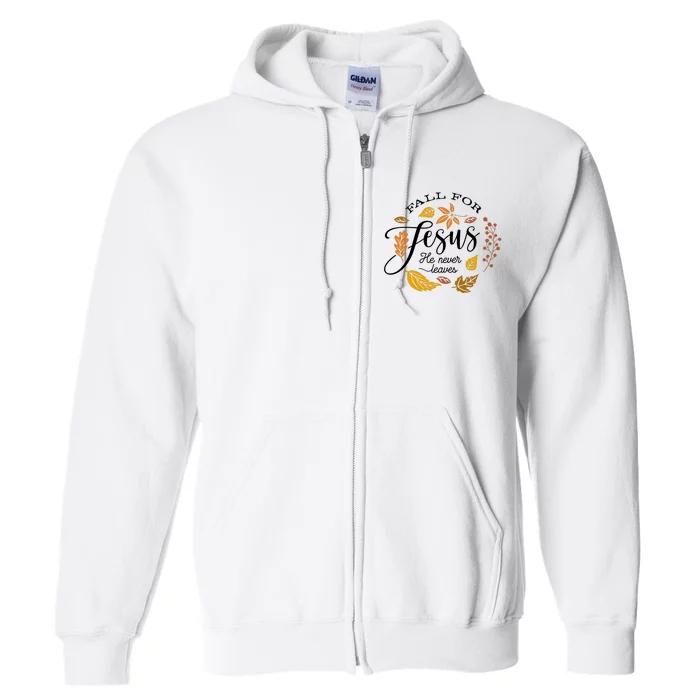 Fall For Jesus He Never Leaves God Full Zip Hoodie