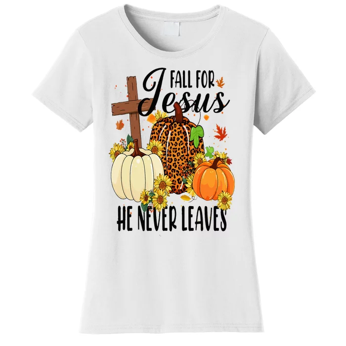 Fall For Jesus He Never Leaves Christian Autumn Thanksgiving Women's T-Shirt