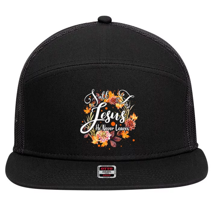 Fall For Jesus He Never Leaves Cute Fall Thanksgiving 7 Panel Mesh Trucker Snapback Hat