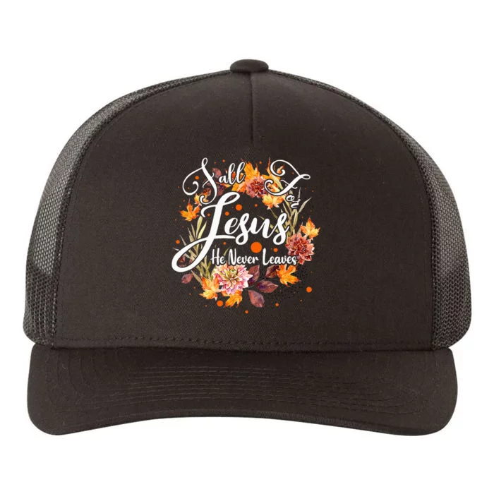 Fall For Jesus He Never Leaves Cute Fall Thanksgiving Yupoong Adult 5-Panel Trucker Hat