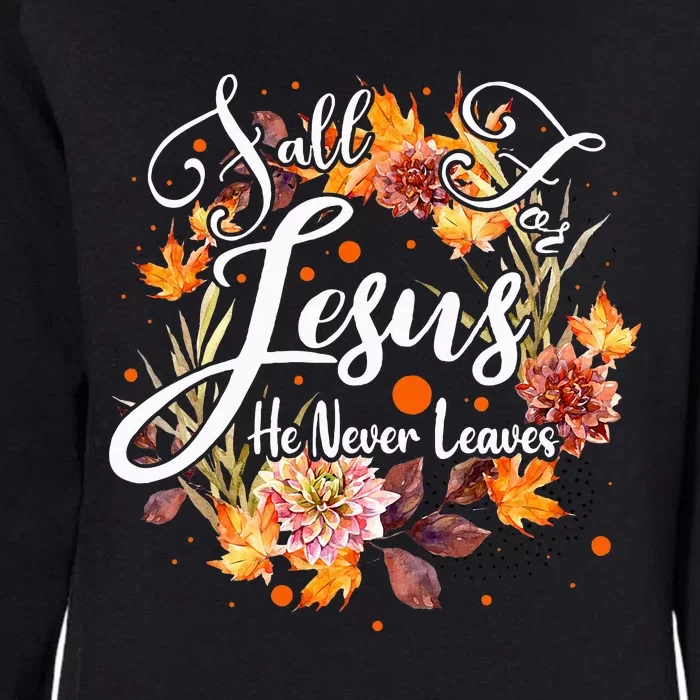 Fall For Jesus He Never Leaves Cute Fall Thanksgiving Womens California Wash Sweatshirt