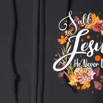 Fall For Jesus He Never Leaves Cute Fall Thanksgiving Full Zip Hoodie