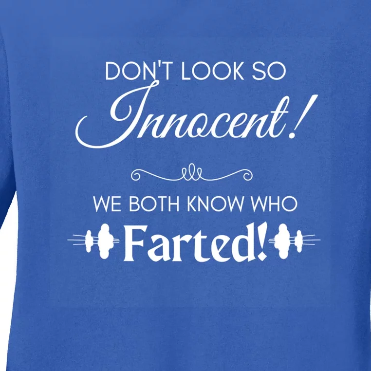 Funny Fart Joke Design Dont Look So Innocent!  Cute Gift Ladies Long Sleeve Shirt