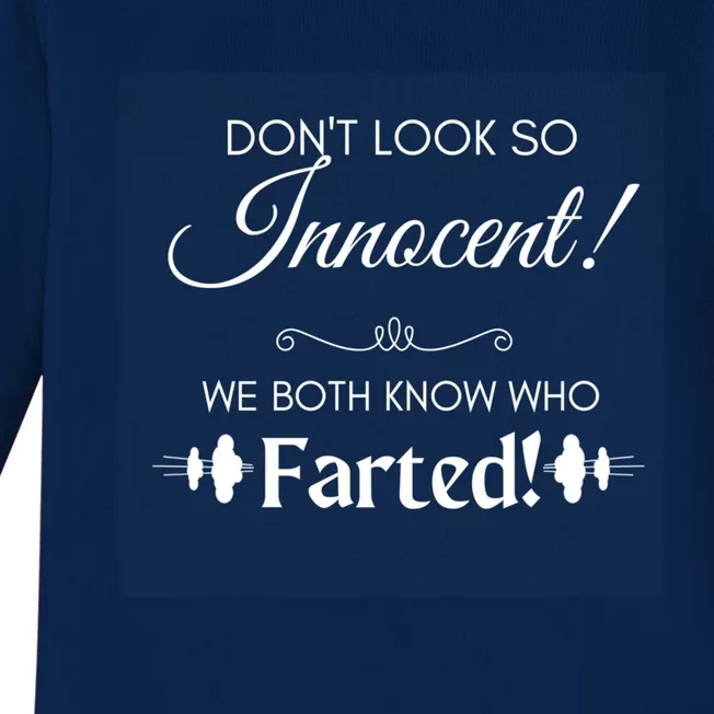 Funny Fart Joke Design Dont Look So Innocent!  Cute Gift Baby Long Sleeve Bodysuit