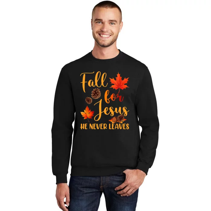 Fall For Jesus He Never Leaves Autumn Christian Prayers Sweatshirt