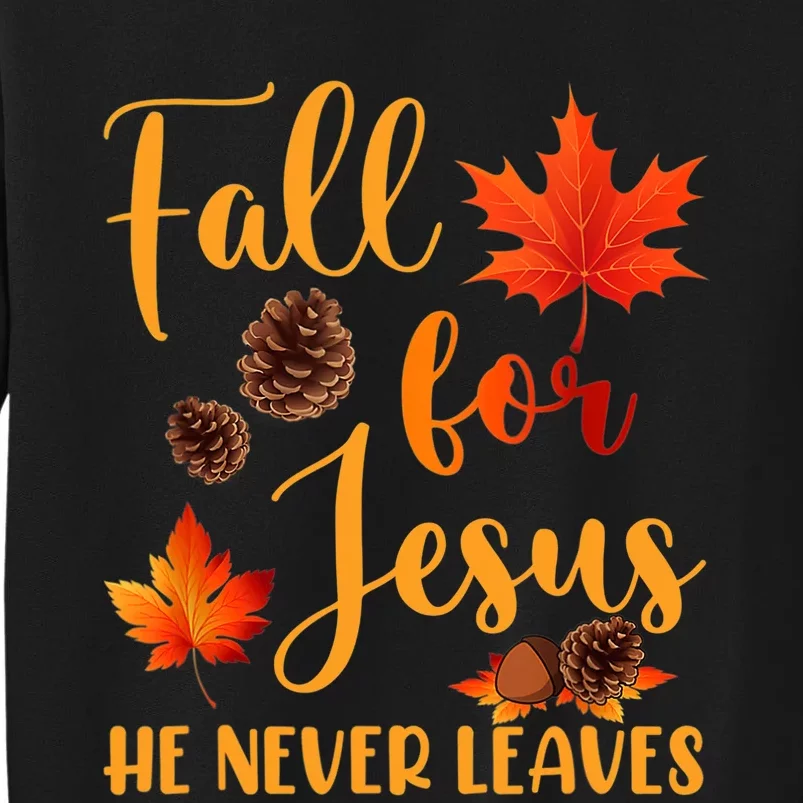 Fall For Jesus He Never Leaves Autumn Christian Prayers Sweatshirt