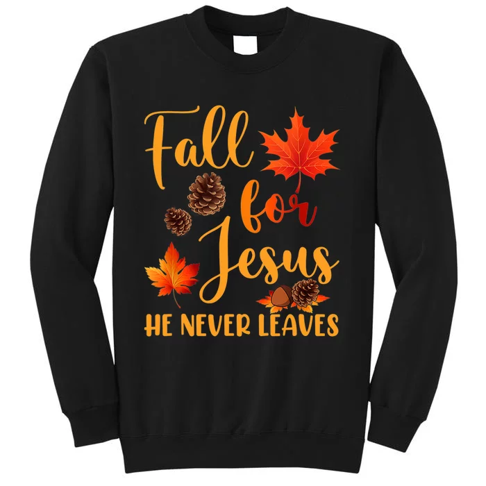 Fall For Jesus He Never Leaves Autumn Christian Prayers Sweatshirt