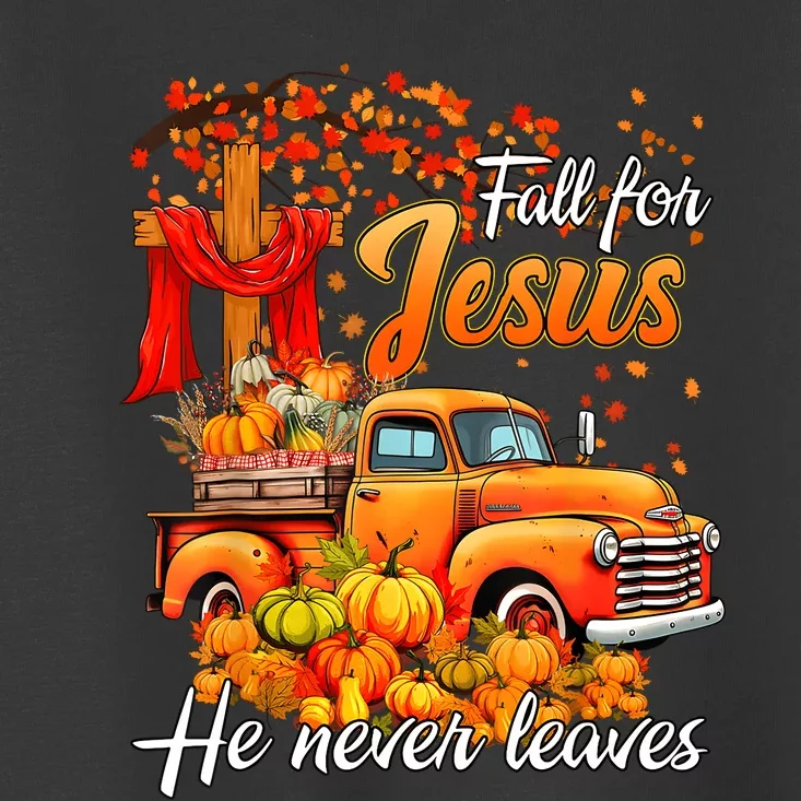 Fall For Jesus He Never Leaves Thanksgiving Christian Autumn Toddler T-Shirt