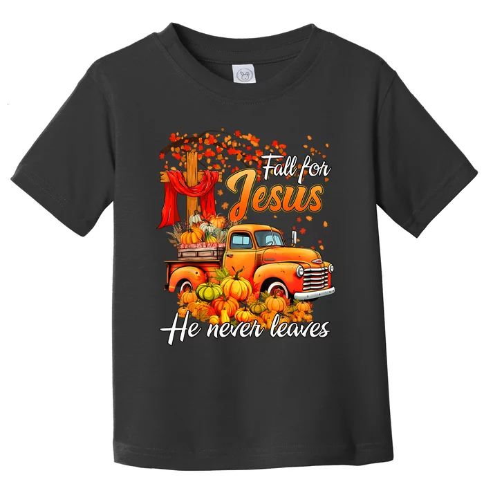 Fall For Jesus He Never Leaves Thanksgiving Christian Autumn Toddler T-Shirt