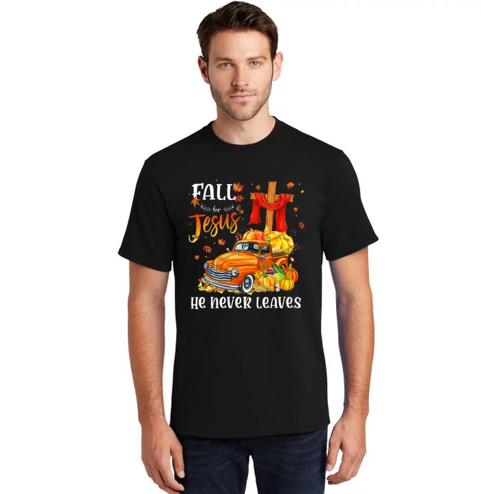 Fall For Jesus He Never Leaves Cross Jesus Christian Lover Tall T-Shirt