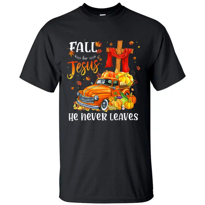 Fall For Jesus He Never Leaves Cross Jesus Christian Lover Tall T-Shirt