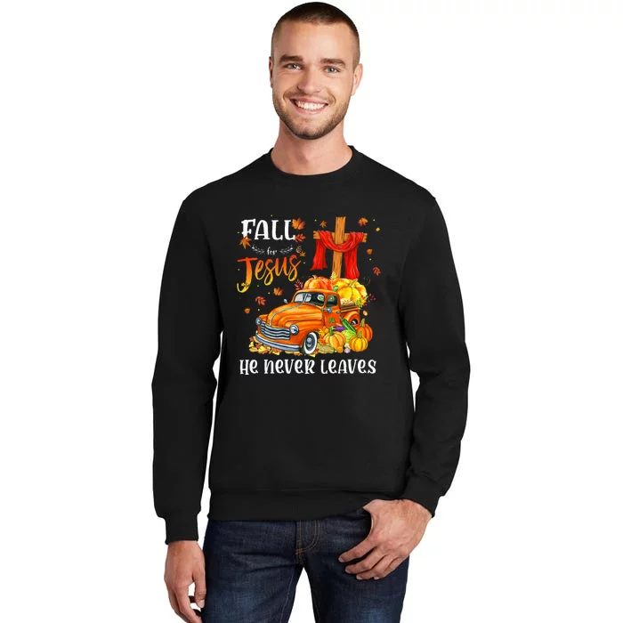 Fall For Jesus He Never Leaves Cross Jesus Christian Lover Tall Sweatshirt