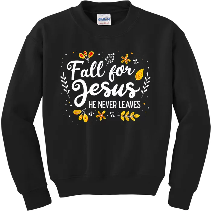 Fall For Jesus He Never Leaves Shirt Christian Lover Gift Kids Sweatshirt