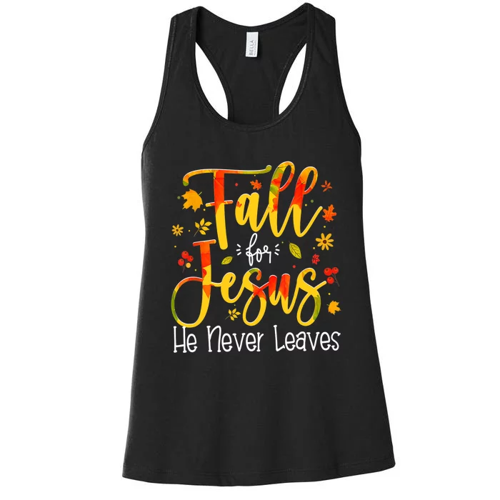 Fall For Jesus He Never Leaves Autumn Thanksgiving Women's Racerback Tank