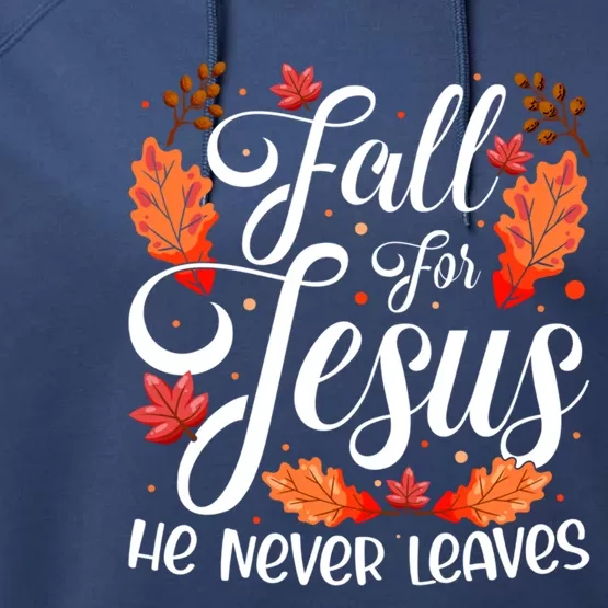 Fall For Jesus He Never Leaves Christian Autumn Faith Gift Performance Fleece Hoodie