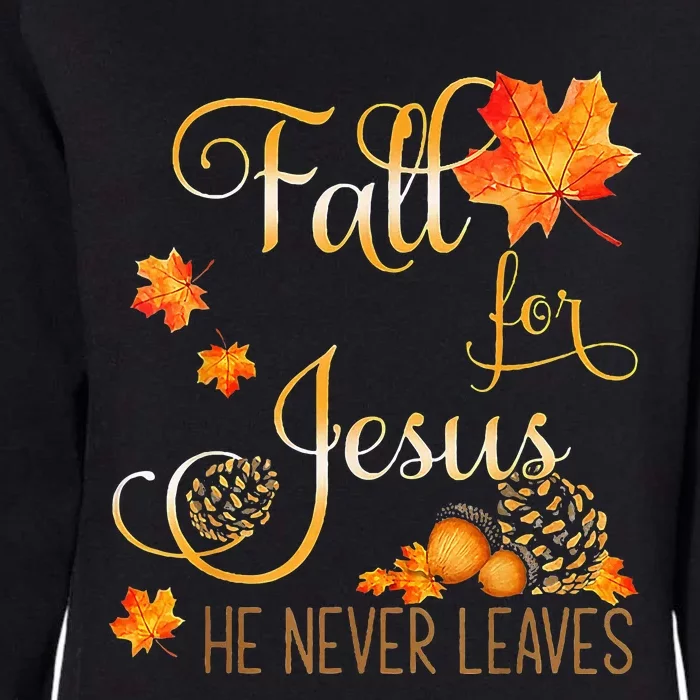 Fall For Jesus He Never Leaves Autumn Christian Prayers Cool Womens California Wash Sweatshirt