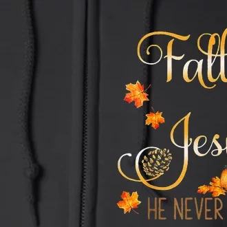 Fall For Jesus He Never Leaves Autumn Christian Prayers Cool Full Zip Hoodie