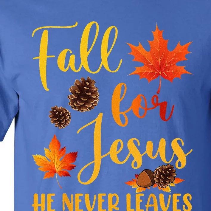 Fall For Jesus He Never Leaves Autumn Christian Prayers Tall T-Shirt