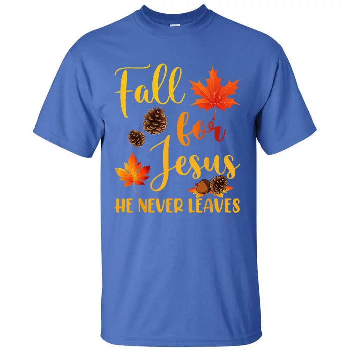 Fall For Jesus He Never Leaves Autumn Christian Prayers Tall T-Shirt