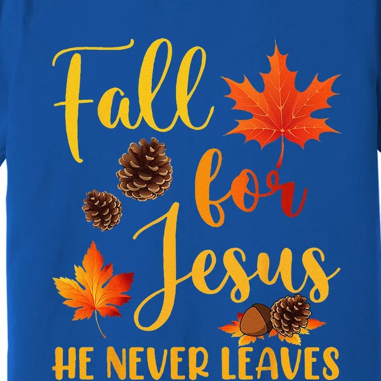 Fall For Jesus He Never Leaves Autumn Christian Prayers Premium T-Shirt