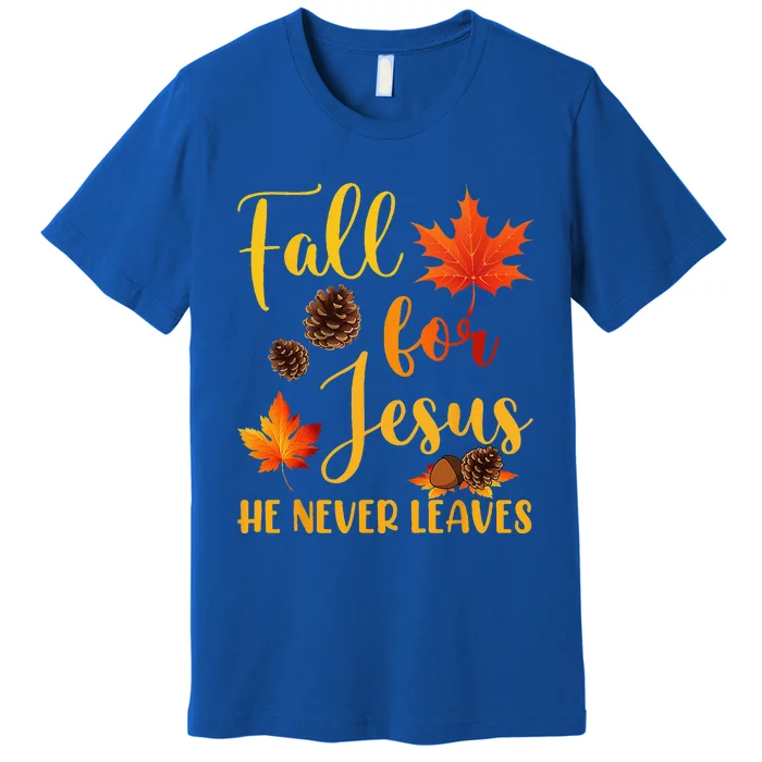 Fall For Jesus He Never Leaves Autumn Christian Prayers Premium T-Shirt