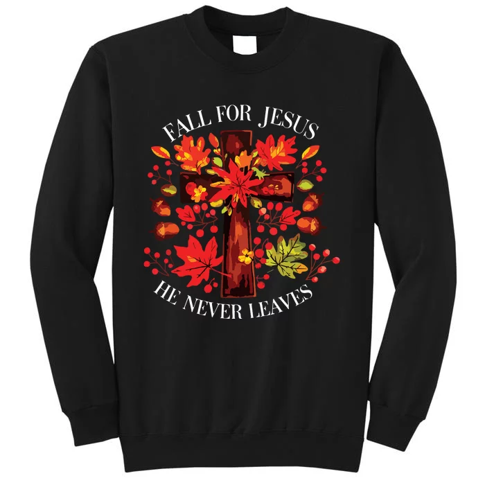 Fall For Jesus He Never Leaves Sweatshirt