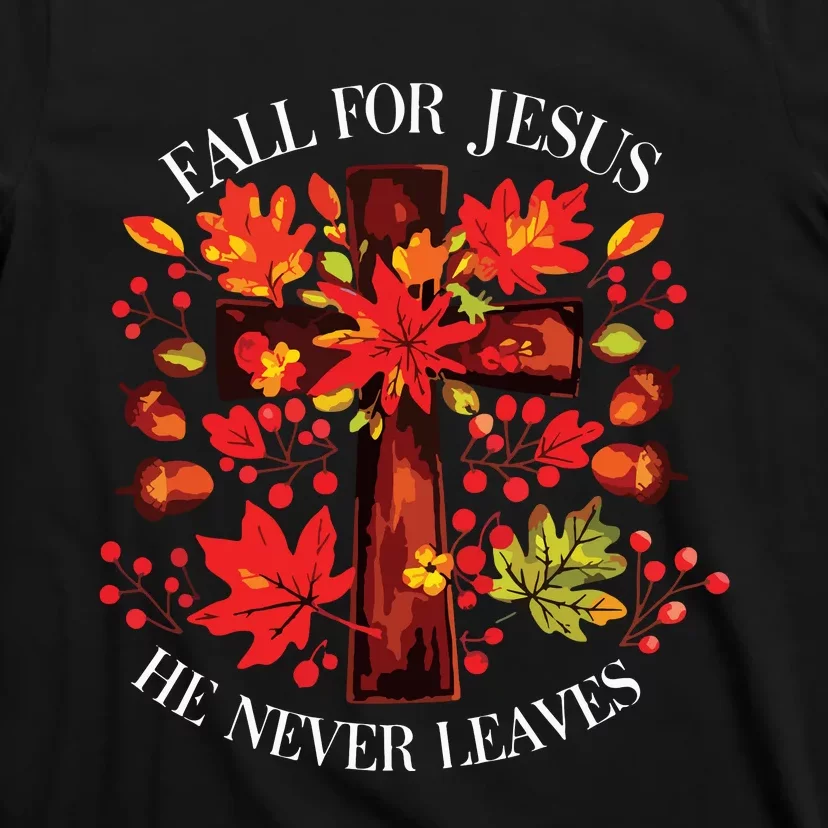 Fall For Jesus He Never Leaves T-Shirt