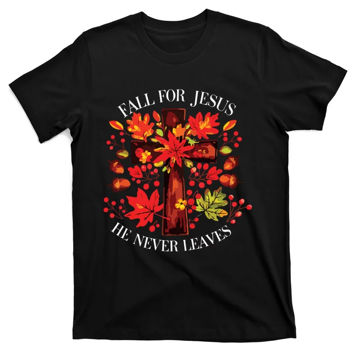 Fall For Jesus He Never Leaves T-Shirt