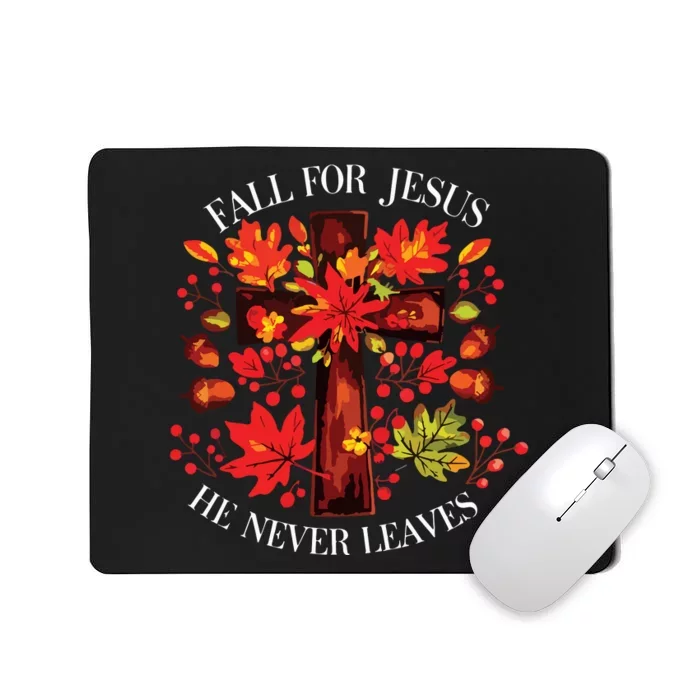 Fall For Jesus He Never Leaves Mousepad